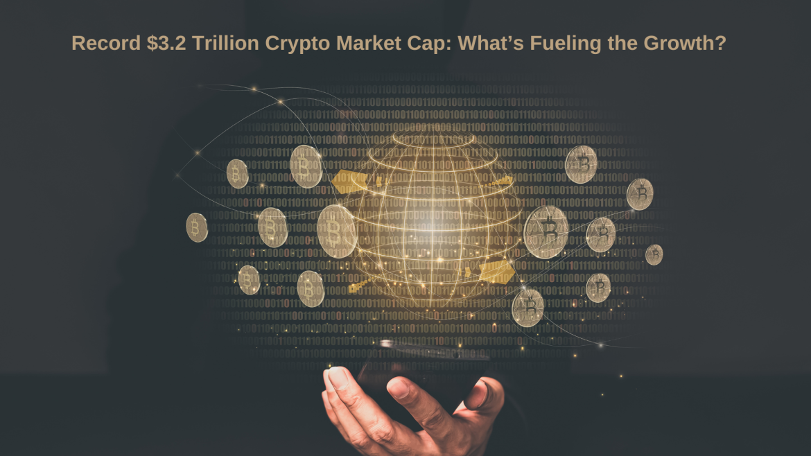 Record $3.2 Trillion Crypto Market Cap: What’s Fueling the Growth?